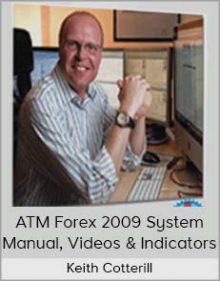 Keith Cotterill - ATM Forex 2009 System Manual, Videos & Indicators