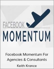 Keith Krance - Facebook Momentum For Agencies & Consultants