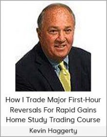 Kevin Haggerty - How I Trade Major First-Hour Reversals For Rapid Gains Home Study Trading Course