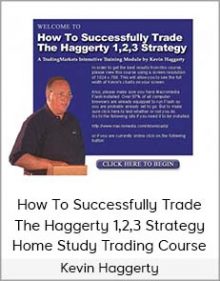 Kevin Haggerty - How To Successfully Trade The Haggerty 1,2,3 Strategy Home Study Trading Course