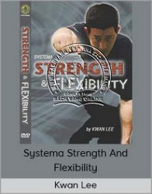 Kwan Lee - Systema Strength And Flexibility