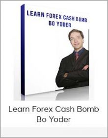 Learn Forex Cash Bomb - Bo Yoder