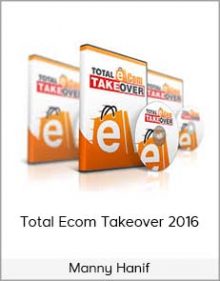 Manny Hanif - Total Ecom Takeover 2016