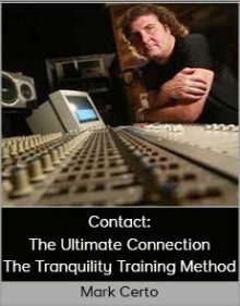 Mark Certo - Contact The Ultimate Connection - The Tranquility Training Method