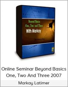 Markay Latimer - Online Seminar Beyond Basics One, Two And Three 2007