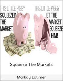 Markay Latimer - Squeeze The Markets