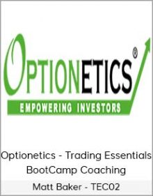 Matt Baker - TEC02 - Optionetics - Trading Essentials BootCamp Coaching