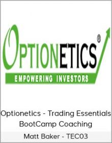 Matt Baker - TEC03 - Optionetics - Trading Essentials BootCamp Coaching