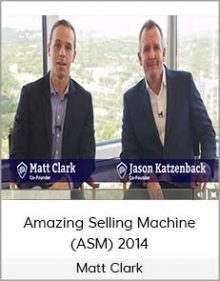 Matt Clark - Amazing Selling Machine (ASM) 2014