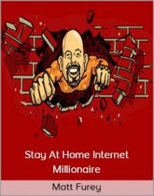 Matt Furey - Stay At Home Internet Millionaire