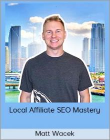 Matt Wacek - Local Affiliate SEO Mastery