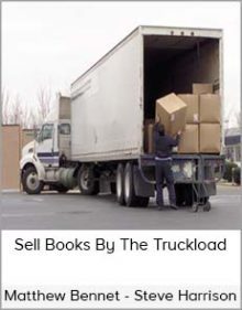 Matthew Bennet And Steve Harrison - Sell Books By The Truckload