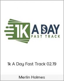 Merlin Holmes - 1k A Day Fast Track 02 19