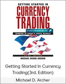 Michael D Archer - Getting Started In Currency Trading(3rd Edition)