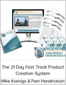 Mike Koenigs & Pam Hendrickson - The 21 Day Fast Track Product Creation System