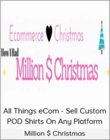 Million $ Christmas - All Things eCom - Sell Custom POD Shirts On Any Platform