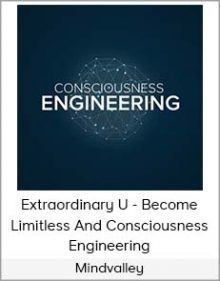 Mindvalley - Extraordinary U - Become Limitless And Consciousness Engineering