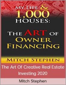 Mitch Stephen - The Art of Creative Real Estate Investing 2020