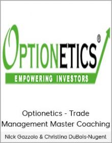 Nick Gazzolo & Christina DuBois-Nugent - Optionetics - Trade Management Master Coaching