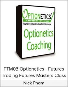 Nick Pham - FTM03 - Optionetics - Futures Trading - Futures Masters Class