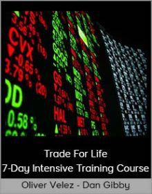 Oliver Velez - Dan Gibby - Trade For Life 7-Day Intensive Training Course