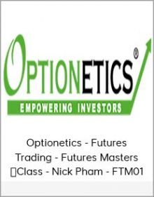 Optionetics - Futures Trading - Futures Masters Class - Nick Pham - FTM01