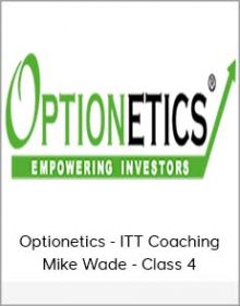 Optionetics - ITT Coaching - Mike Wade - Class 4