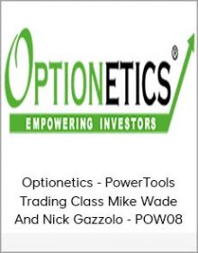 Optionetics - PowerTools Trading Class - Mike Wade And Nick Gazzolo - POW08