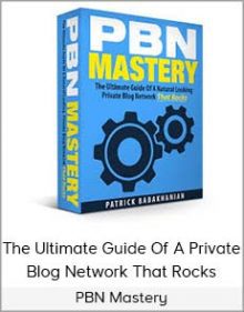 PBN Mastery - The Ultimate Guide Of A Private Blog Network That Rocks