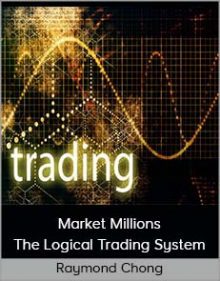 Raymond Chong - Market Millions - The Logical Trading System