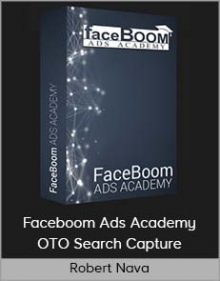 Robert Nava - Faceboom Ads Academy + OTO Search Capture