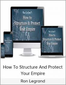 Ron Legrand - How To Structure And Protect Your Empire