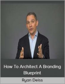 Ryan Deiss – How To Architect A Branding Blueprint