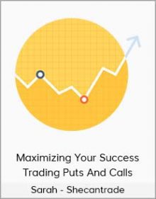 Sarah - Shecantrade - Maximizing Your Success Trading Puts And Calls