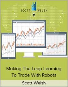 Scott Welsh - Making The Leap Learning To Trade With Robots