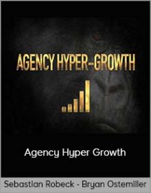 Sebastian Robeck And Bryan Ostemiller – Agency Hyper Growth