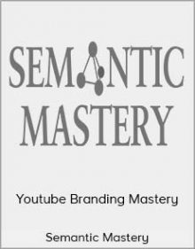 Semantic Mastery - Youtube Branding Mastery