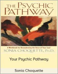 Sonia Choquette - Your Psychic Pathway