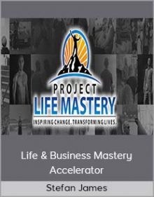 Stefan James – Life & Business Mastery Accelerator