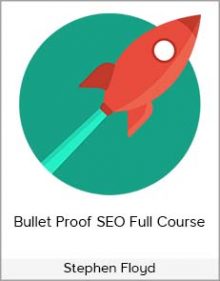 Stephen Floyd - Bullet Proof SEO Full Course