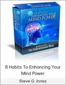 Steve G Jones - 8 Habits To Enhancing Your Mind Power