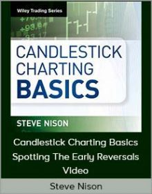 Steve Nison - Candlestick Charting Basics Spotting The Early Reversals Video