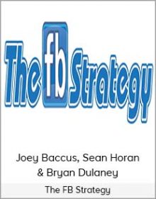 The FB Strategy - Joey Baccus, Sean Horan & Bryan Dulaney