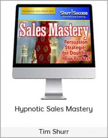 Tim Shurr - Hypnotic Sales Mastery