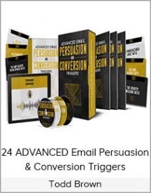 Todd Brown - 24 ADVANCED Email Persuasion & Conversion Triggers