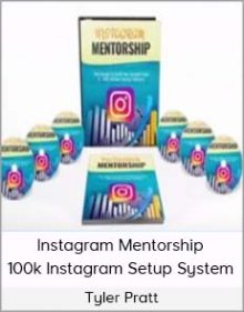 Tyler Pratt - Instagram Mentorship - 100k Instagram Setup System