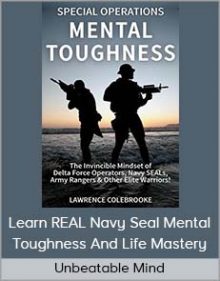 Unbeatable Mind - Learn REAL Navy Seal Mental Toughness And Life Mastery