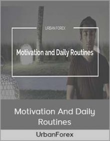 UrbanForex - Motivation And Daily Routines