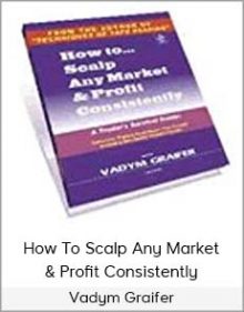 Vadym Graifer - How To Scalp Any Market & Profit Consistently