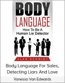 Vanessa Van Edwards - Body Language For Sales, Detecting Liars And Love